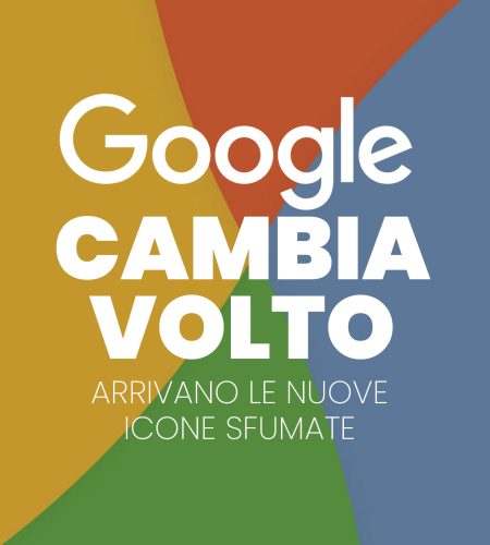Google cambia volto: arrivano le nuove icone sfumate